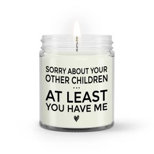 Mother’s Day Soy Candle, Gift For Mom From Daughter Son Kids, Mother’s Day Gift, Candle For Mom, Gift For Mothers, Mothers Day Candle, Sorry About Your Other Children At Least You Have Me Candle
