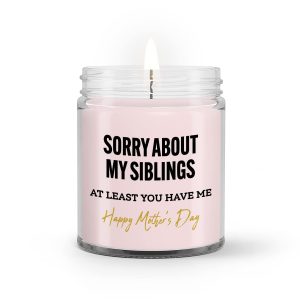 Mother’s Day Soy Candle, Gift For Mom From Daughter Son Kids, Candle For Mother, Mother’s Day Gift For Mom From 2nd Born, Gift For Mother, Happy Mother’s Day Gift, Sorry About My Siblings Candle